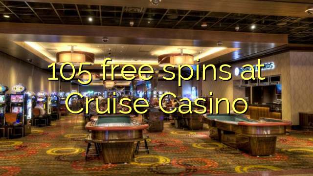 105 free spins at Cruise Casino