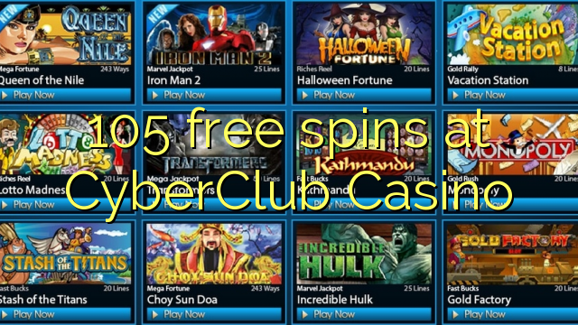 105 free spins at CyberClub  Casino