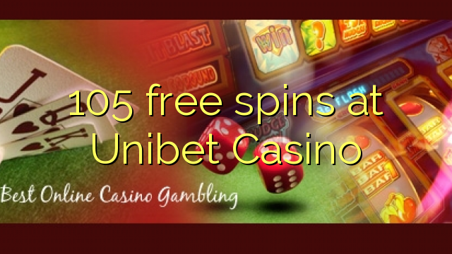 105 free spins at Unibet Casino