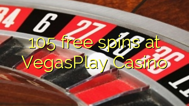 105 gratis spinnekoppe by VegasPlay Casino