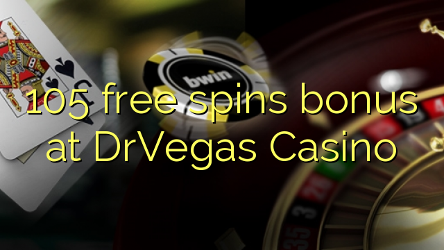 105 free spins bonus at DrVegas Casino