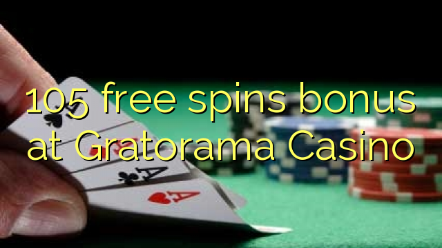 Gratorama Casino හි 105 නොමිලේ ස්පිනුම් බෝනස්