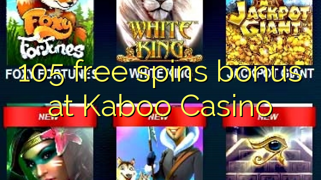 105 senza spins Bonus à Kaboo Casino