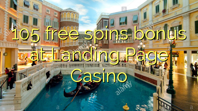 105 free spins bonus at Landing Page Casino