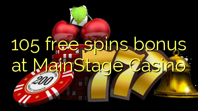 105 free spins bonus at MainStage Casino