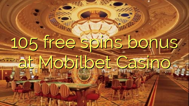 105 free spins bonus at Mobilbet Casino