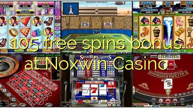 105 free spins bonus at Noxwin Casino