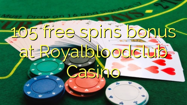 Royalbloodclub赌场的105免费旋转奖金