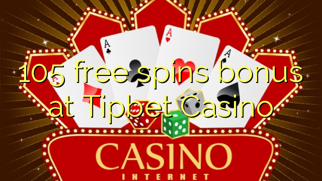 105 gratis spins bonus bij Tipbet Casino
