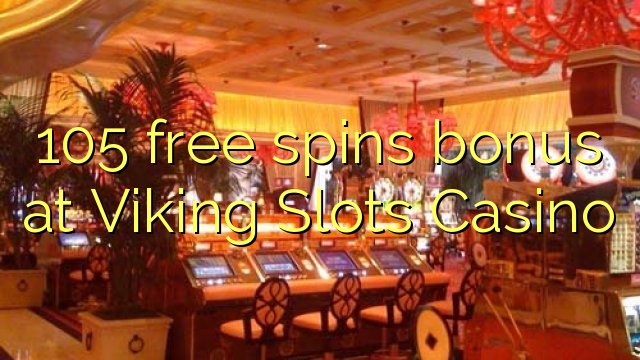 "105" nemokamai grąžina bonusą "Viking Slots" kazino