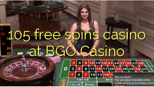 105 ilmaiskierrosta kasinon BGO Casino
