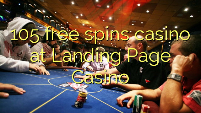 105 free spins casino at Landing Page Casino