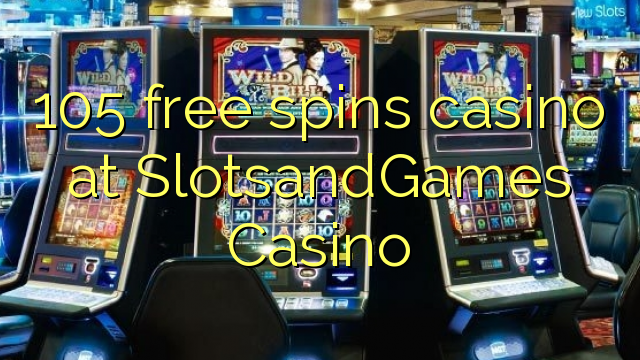 105 free spins casino at SlotsandGames Casino 105 free spins casino at SlotsandGames Casino