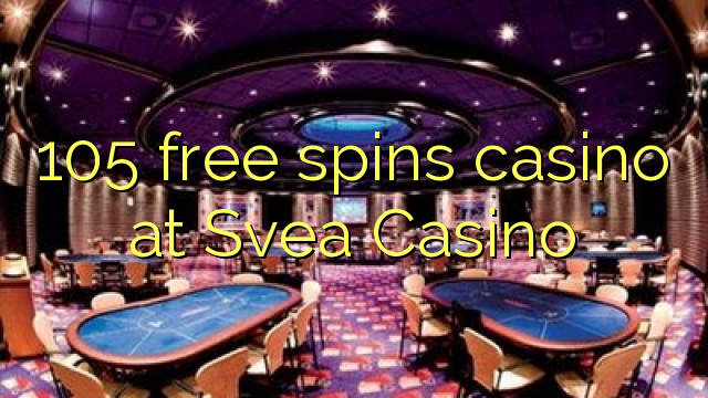 105 free spins casino at Svea  Casino