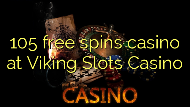 105 free spins casino at Viking Slots Casino