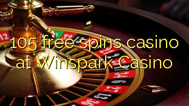 105 free spins casino at Winspark Casino