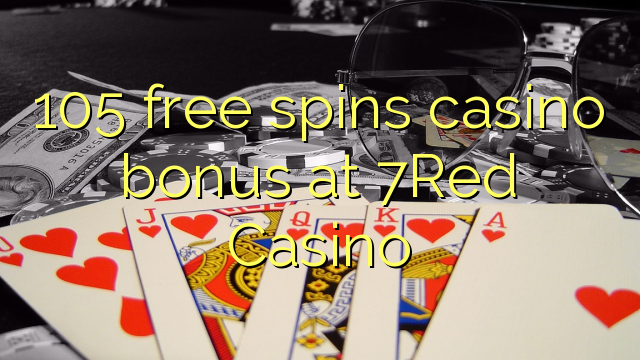 105 free spins casino bonus at 7Red Casino