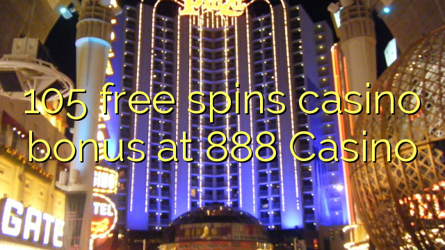 105 bebas berputar bonus kasino di 888 Casino