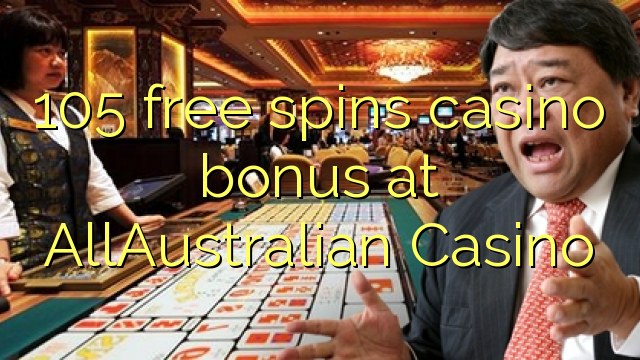 105 free spins casino bonus at AllAustralian Casino