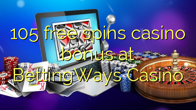 105 free spins casino bonus at BettingWays Casino