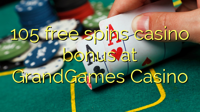 105 free spins casino bonus at GrandGames Casino