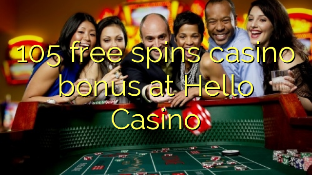 105 free spins casino bonus at Hello Casino