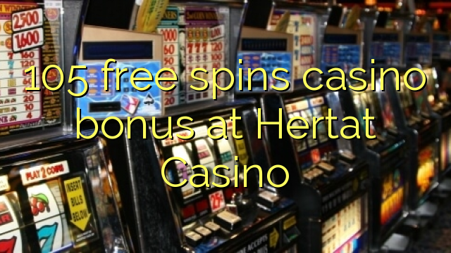 105 free spins casino bonus at Hertat Casino