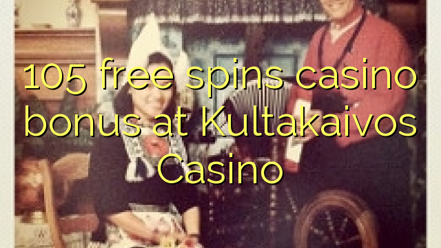 105 free spins casino bonus at Kultakaivos Casino