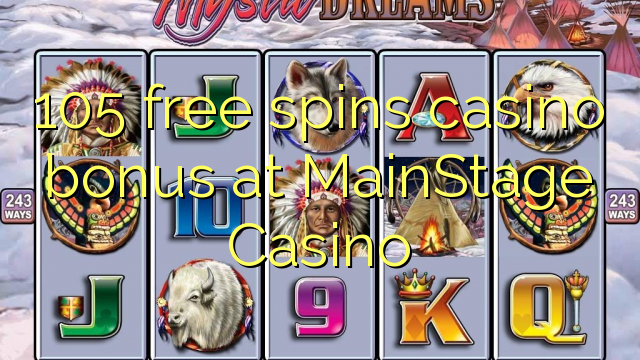 105 free spins casino bonus sa MainStage Casino