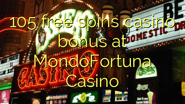 105 free spins casino bonus at MondoFortuna Casino