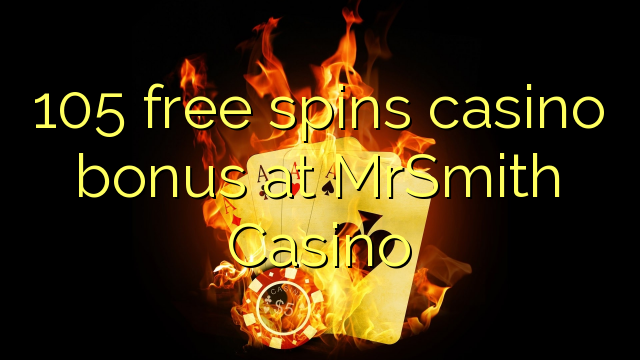 105 giros gratis bono de casino en casino MrSmith