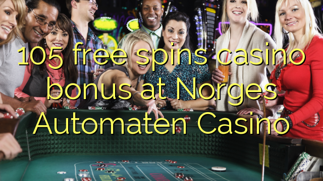 105 free spins casino bonus at Norges Automaten Casino