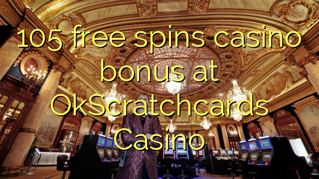 105 free spins casino bonus at OkScratchcards Casino