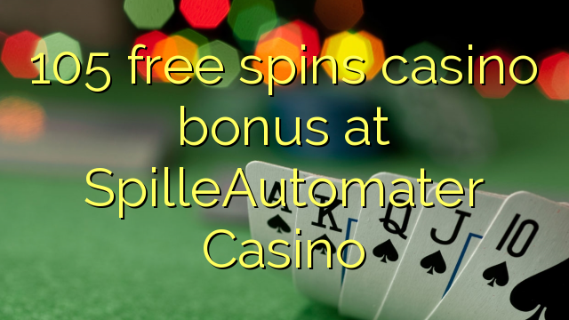 105 libera turnadas kazino bonus ĉe SpilleAutomater Kazino