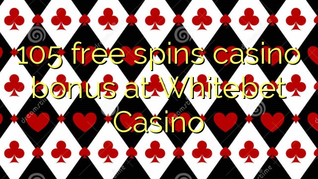 105 free spins casino bonus at Whitebet Casino