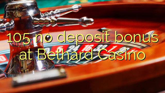 105 no deposit bonus at Bethard Casino