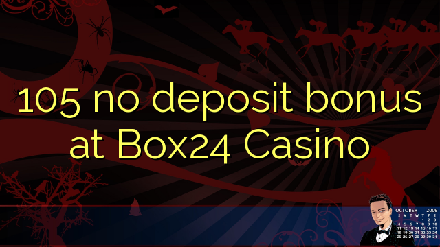 105 no deposit bonus at Box24 Casino