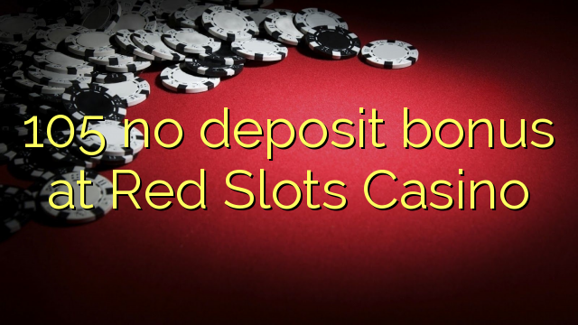 105 no deposit bonus at Red Slots Casino