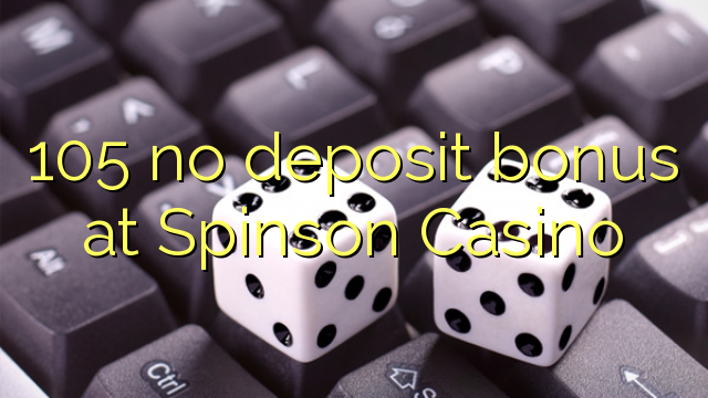 105 no deposit bonus at Spinson Casino