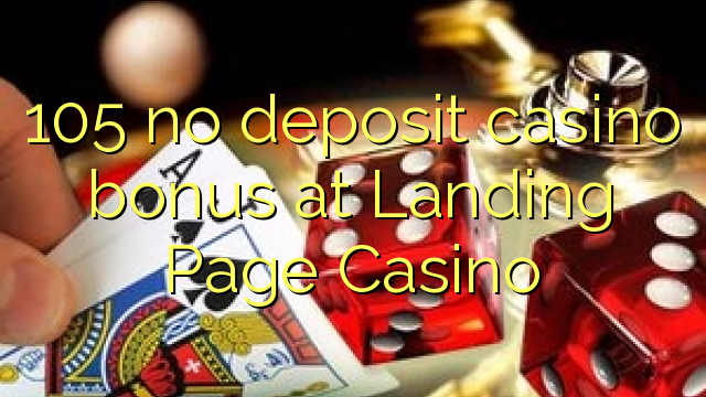 105 no deposit casino bonus at Landing Page Casino