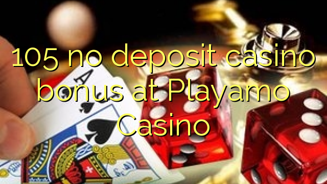 105 no deposit casino bonus at Playamo Casino