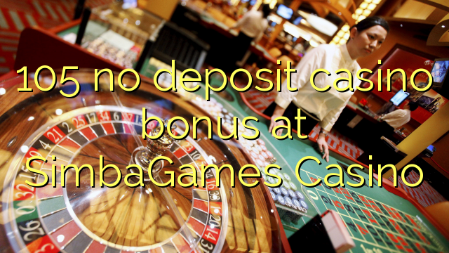 105 hakuna amana casino bonus SimbaGames Casino