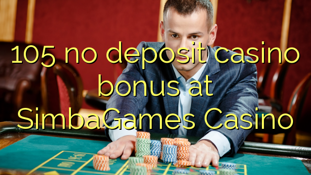 105 no deposit casino bonus bij SimbaGames Casino