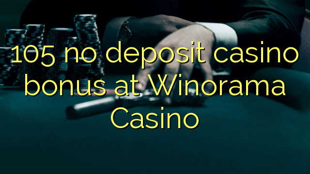 105 no deposit casino bonus at Winorama Casino