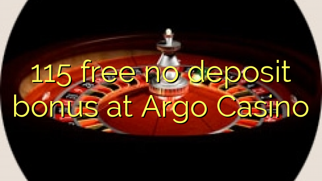 115 free no deposit bonus at Argo  Casino