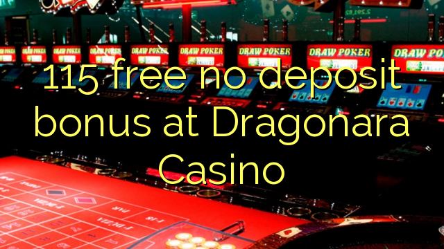 Dragonara Casino hech depozit bonus ozod 115