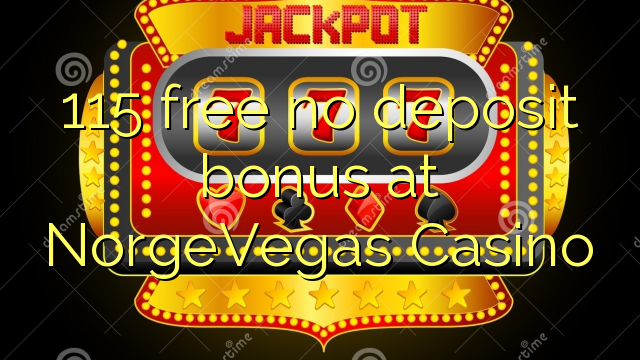 115 free no deposit bonus at NorgeVegas Casino