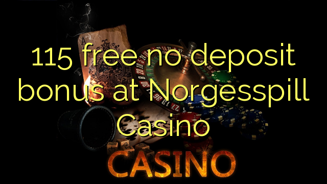 115 membebaskan ada bonus deposit dalam Norgesspill Casino