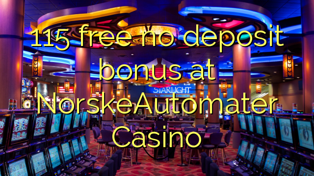 115 ngosongkeun euweuh bonus deposit di NorskeAutomater Kasino