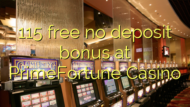 115 libreng walang deposito na bonus sa PrimeFortune Casino